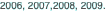 2006, 2007,2008, 2009.